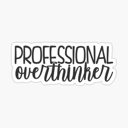 Professional over thinker