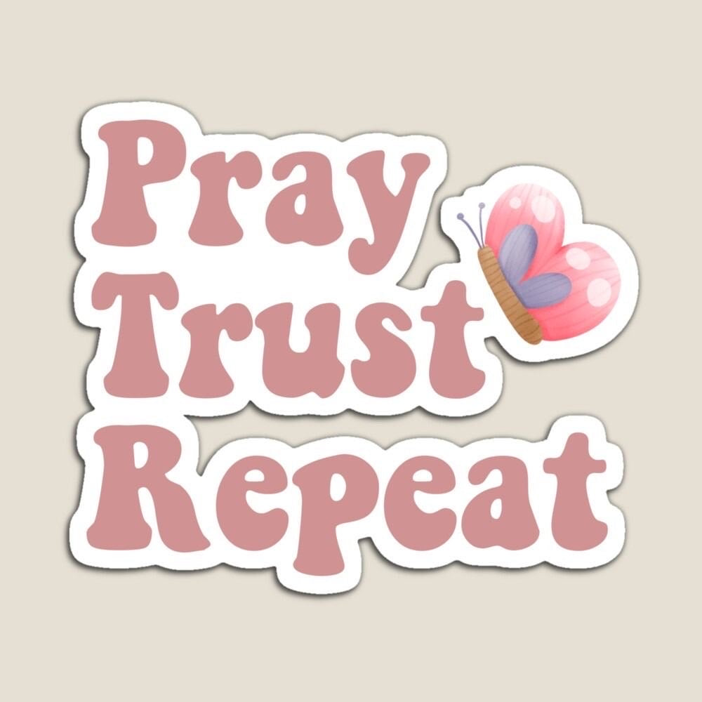 Pray trust repeat